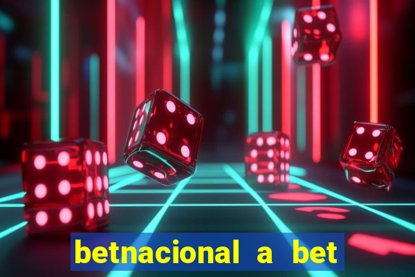 betnacional a bet dos brasileiros